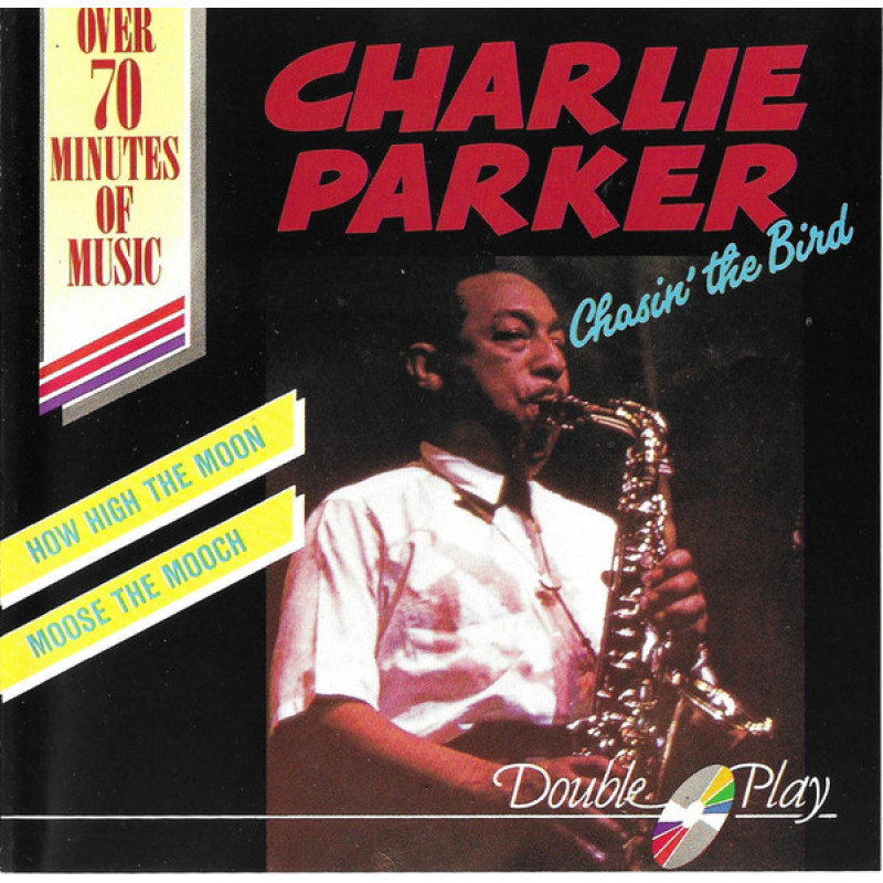 Charlie Parker – Chasin' The Bird Charlie Parker – Chasin' The Bird